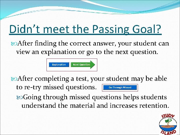 Didn’t meet the Passing Goal? After finding the correct answer, your student can view