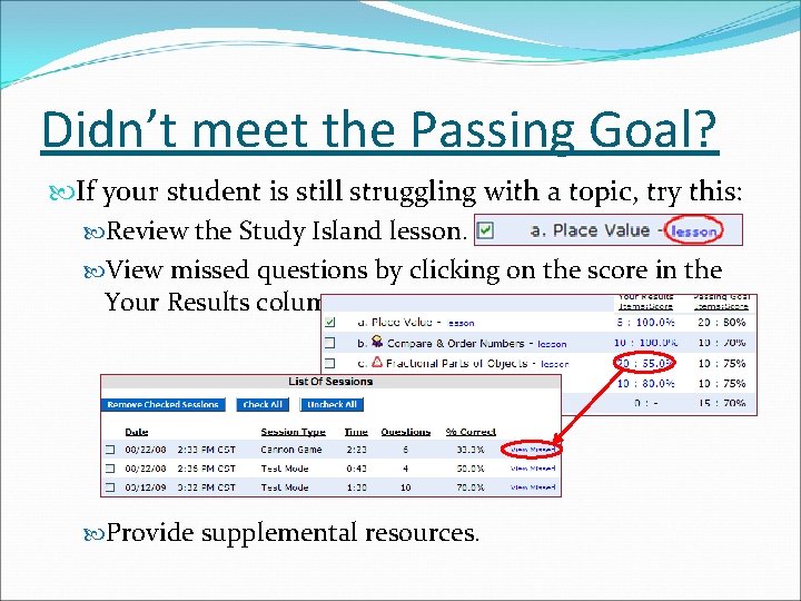 Didn’t meet the Passing Goal? If your student is still struggling with a topic,