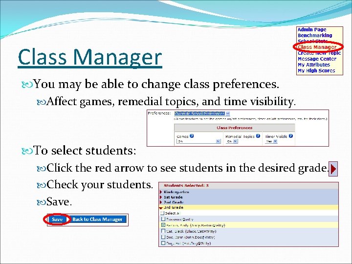 Class Manager You may be able to change class preferences. Affect games, remedial topics,