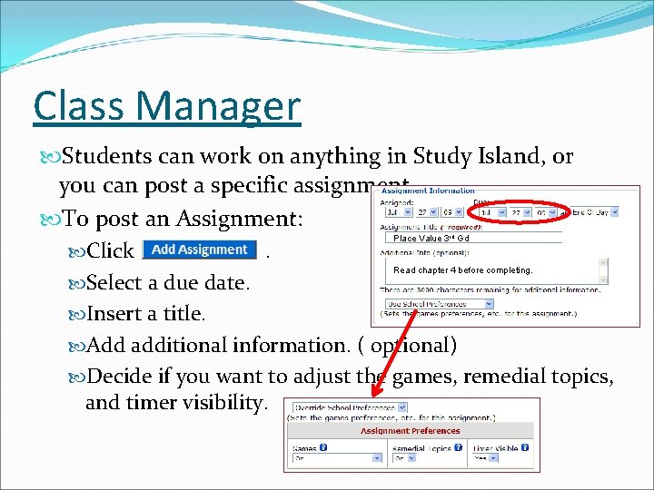 Class Manager Students can work on anything in Study Island, or you can post