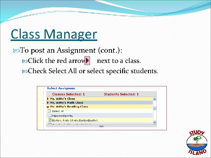 Class Manager To post an Assignment (cont. ): Click the red arrow next to