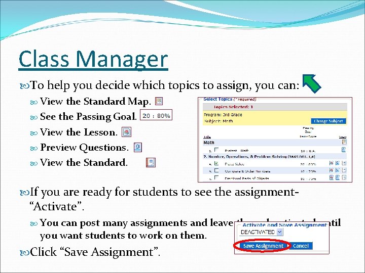 Class Manager To help you decide which topics to assign, you can: View the