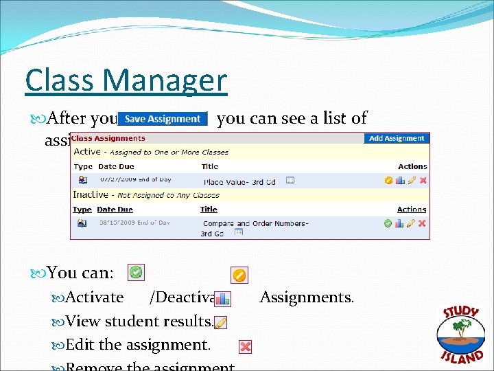 Class Manager After you assignments. you can see a list of You can: Activate