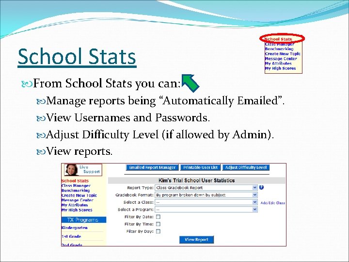 School Stats From School Stats you can: Manage reports being “Automatically Emailed”. View Usernames