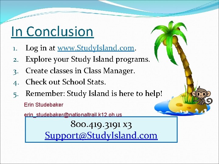 In Conclusion 1. 2. 3. 4. 5. Log in at www. Study. Island. com.