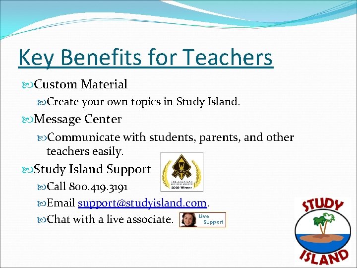 Key Benefits for Teachers Custom Material Create your own topics in Study Island. Message