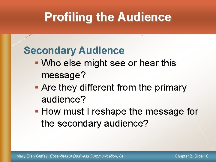 Profiling the Audience Secondary Audience § Who else might see or hear this message?