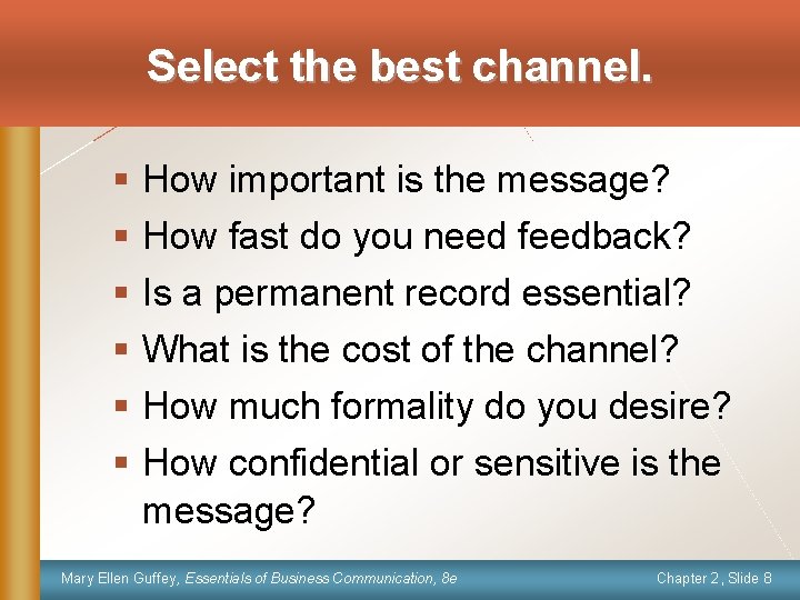 Select the best channel. § § § How important is the message? How fast