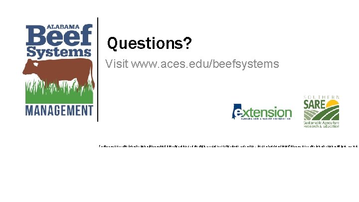 Questions? Visit www. aces. edu/beefsystems The Alabama Cooperative Extension System (Alabama A&M University and