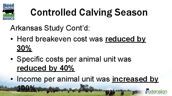 Controlled Calving Season Arkansas Study Cont’d: • Herd breakeven cost was reduced by 30%