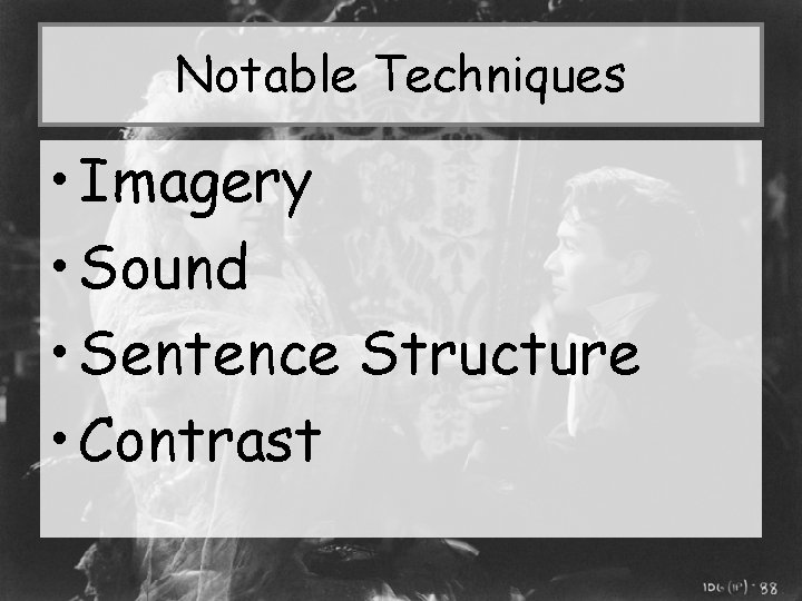 Notable Techniques • Imagery • Sound • Sentence Structure • Contrast 