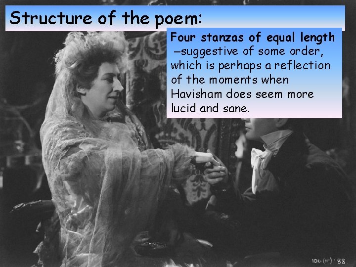 Structure of the poem: Four stanzas of equal length –suggestive of some order, which