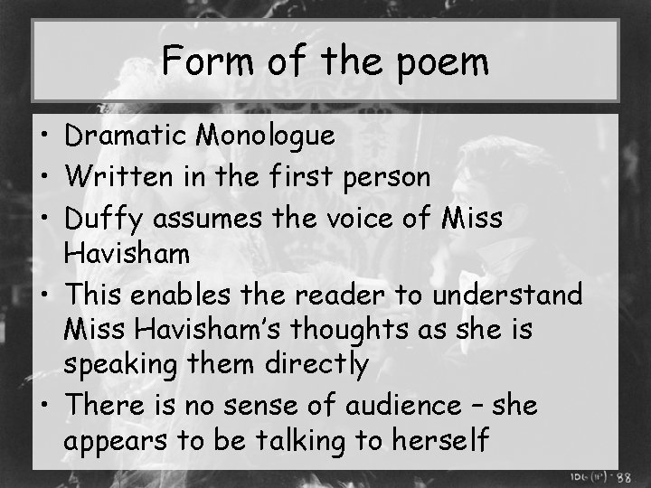 Form of the poem • Dramatic Monologue • Written in the first person •