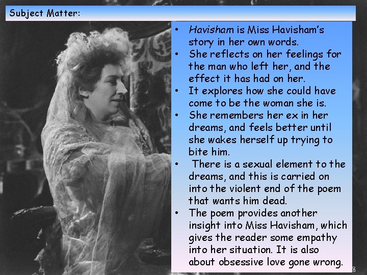 Subject Matter: • Havisham is Miss Havisham’s story in her own words. • She