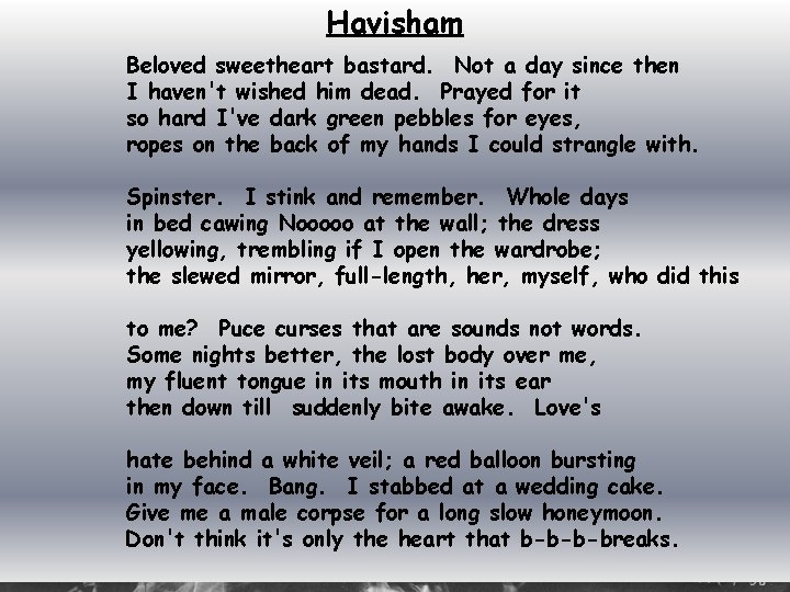 Havisham Beloved sweetheart bastard. Not a day since then I haven't wished him dead.