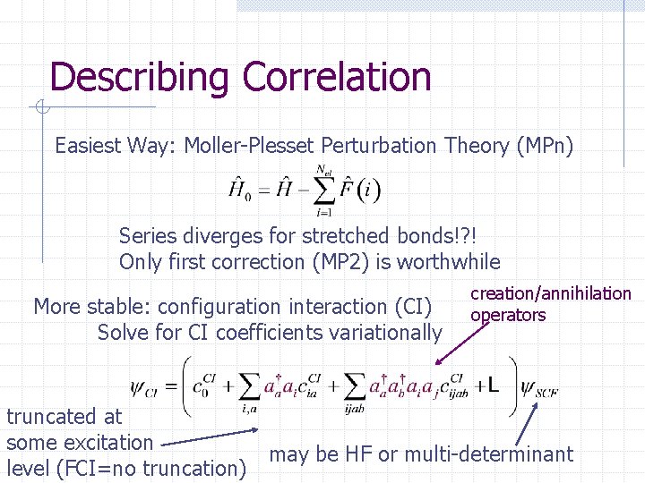 Describing Correlation Easiest Way: Moller-Plesset Perturbation Theory (MPn) Series diverges for stretched bonds!? !