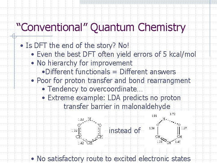 “Conventional” Quantum Chemistry • Is DFT the end of the story? No! • Even