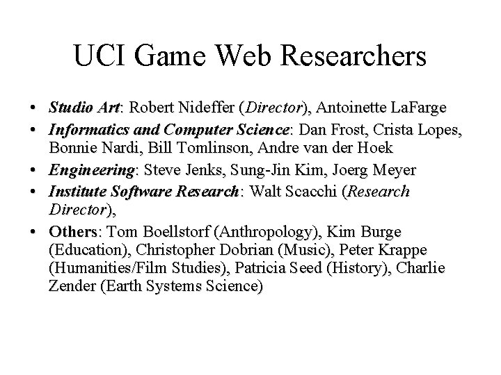 UCI Game Web Researchers • Studio Art: Robert Nideffer (Director), Antoinette La. Farge •