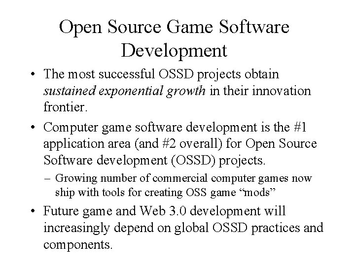 Open Source Game Software Development • The most successful OSSD projects obtain sustained exponential