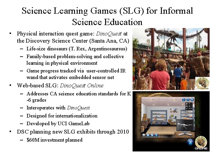 Science Learning Games (SLG) for Informal Science Education • Physical interaction quest game: Dino.