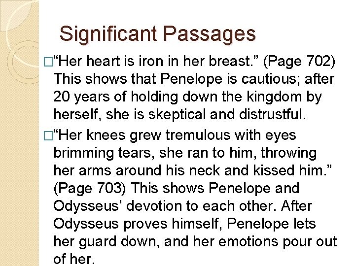 Significant Passages �“Her heart is iron in her breast. ” (Page 702) This shows