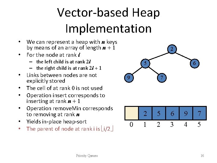 Vector-based Heap Implementation • We can represent a heap with n keys by means