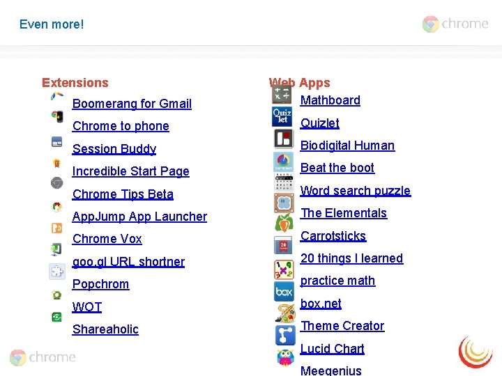 Even more! Extensions Boomerang for Gmail Web Apps Mathboard Chrome to phone Quizlet Session