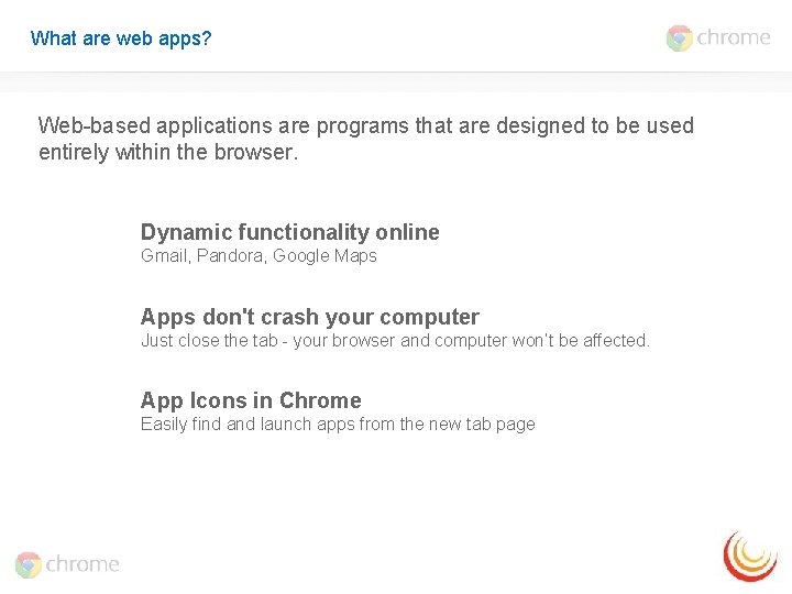 What are web apps? Web-based applications are programs that are designed to be used