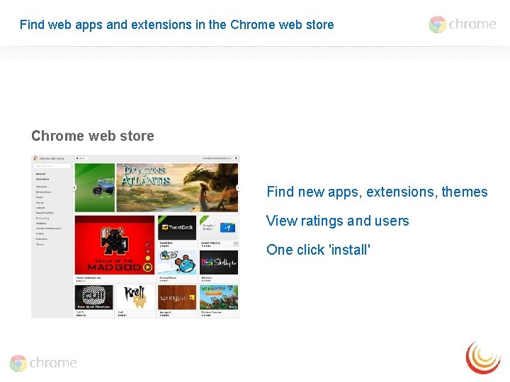 Find web apps and extensions in the Chrome web store Find new apps, extensions,