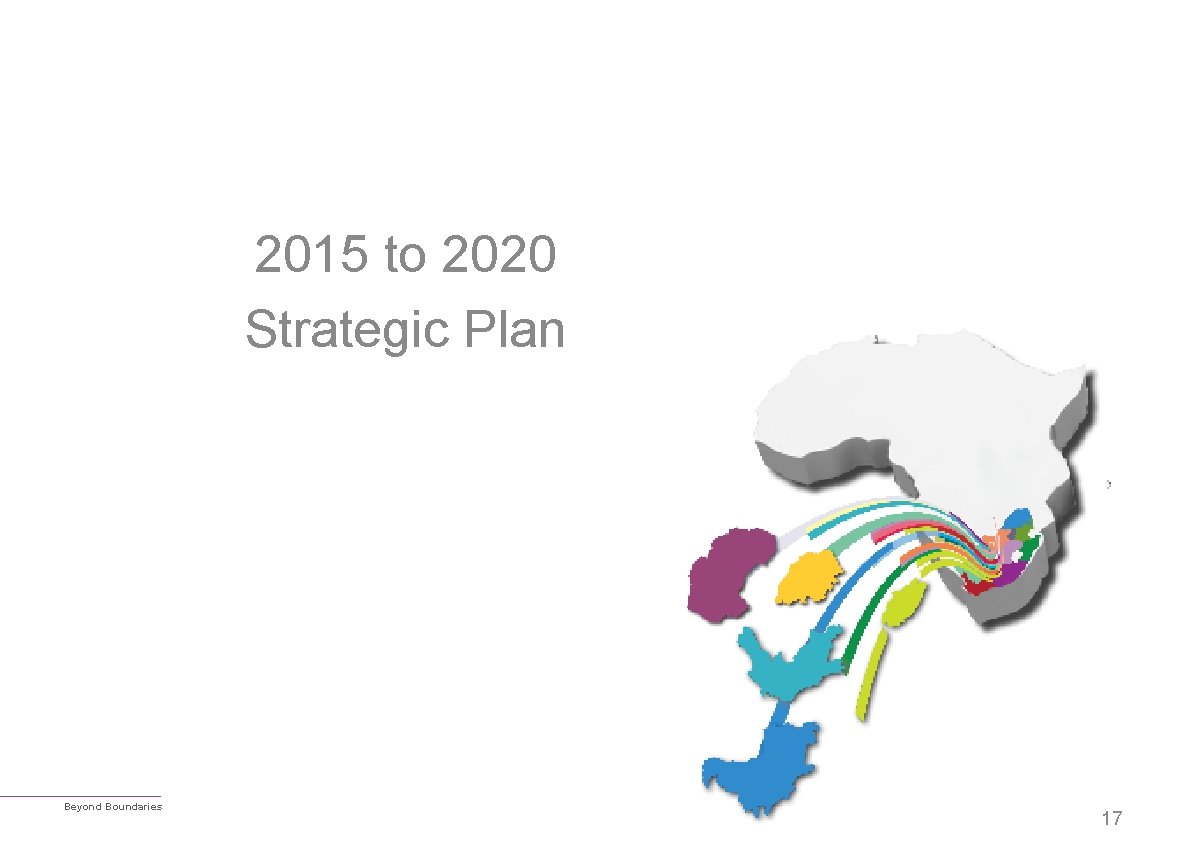 2015 to 2020 Strategic Plan Beyond Boundaries 17 