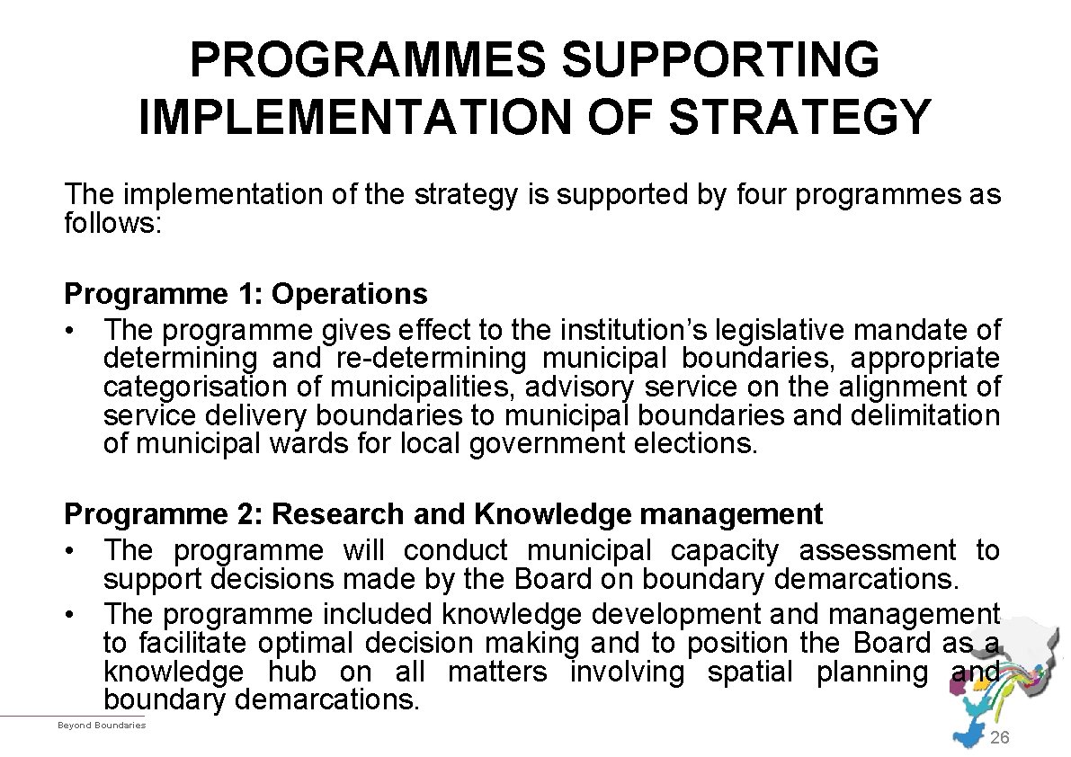 PROGRAMMES SUPPORTING IMPLEMENTATION OF STRATEGY The implementation of the strategy is supported by four