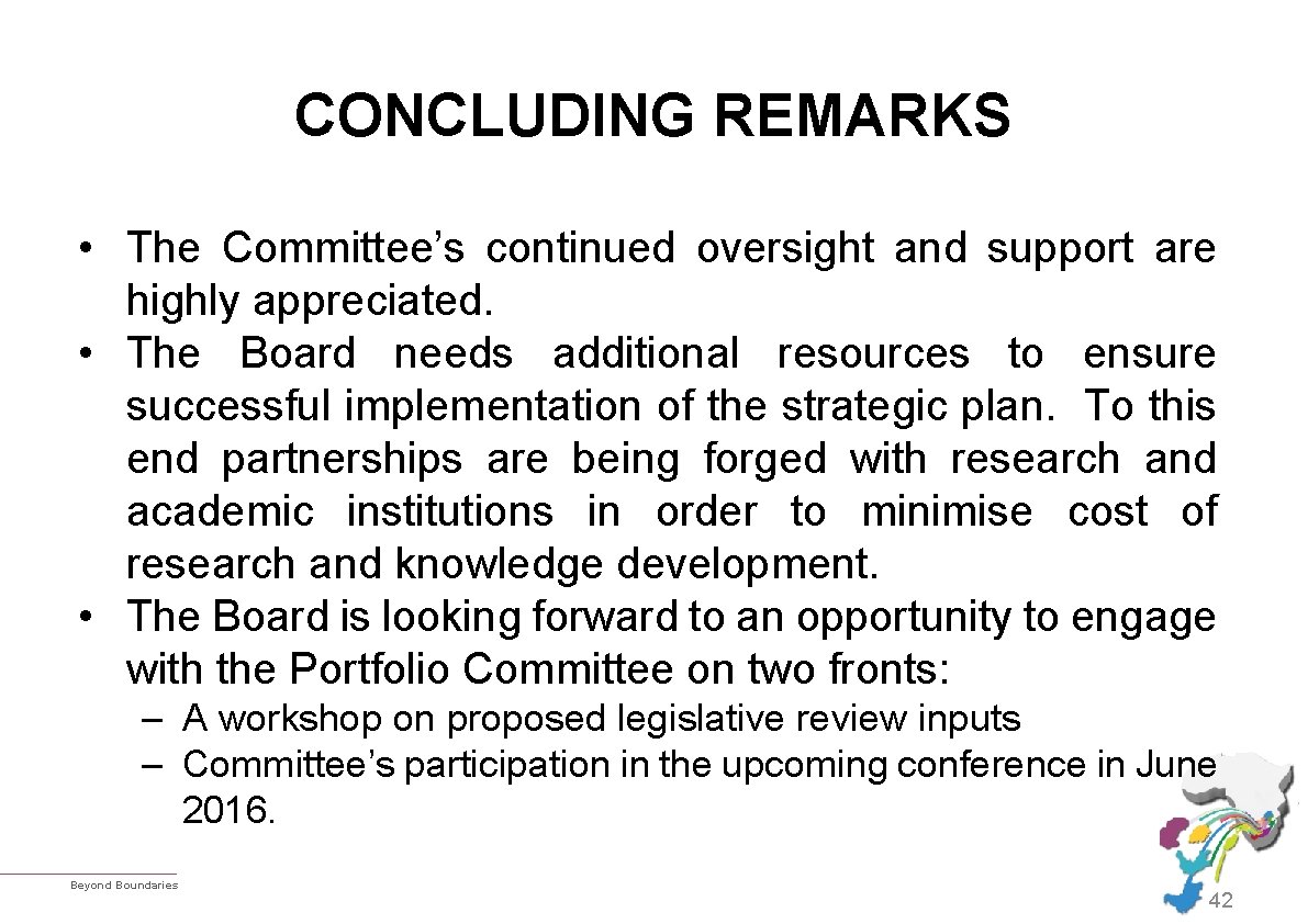 CONCLUDING REMARKS • The Committee’s continued oversight and support are highly appreciated. • The