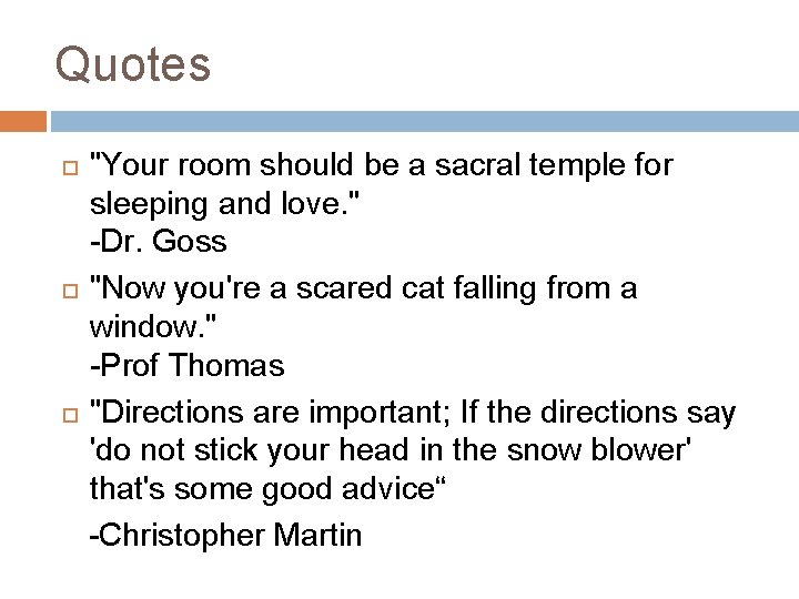 Quotes "Your room should be a sacral temple for sleeping and love. " -Dr. Quotes "Your room should be a sacral temple for sleeping and love. " -Dr.