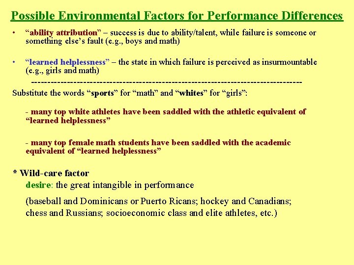 Possible Environmental Factors for Performance Differences • “ability attribution” – success is due to