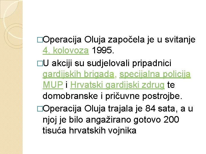 �Operacija Oluja započela je u svitanje 4. kolovoza 1995. �U akciji su sudjelovali pripadnici