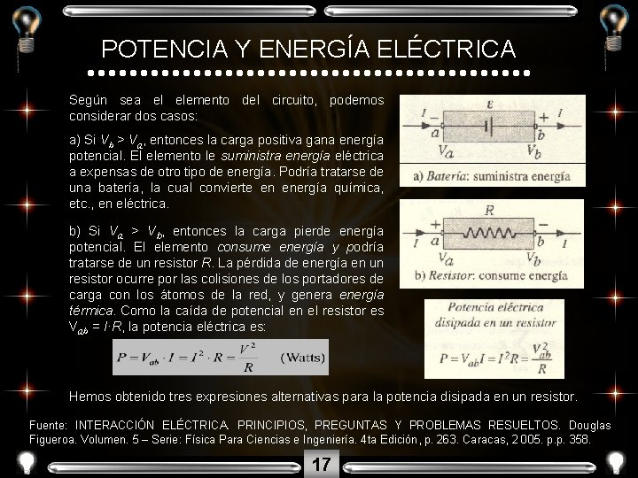 POTENCIA Y ENERGÍA ELÉCTRICA Según sea el elemento del circuito, podemos considerar dos casos: