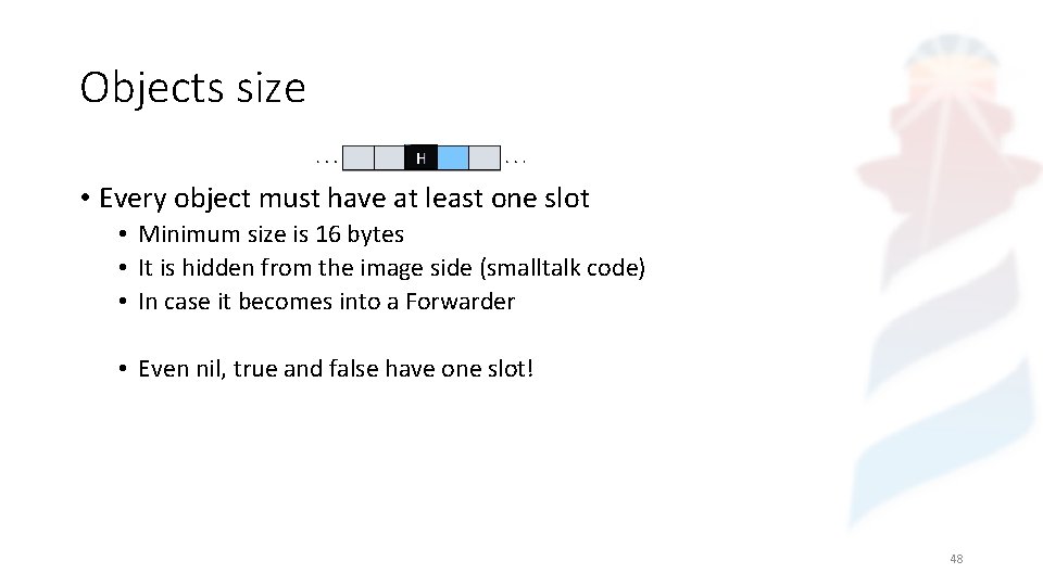 Objects size • Every object must have at least one slot • Minimum size