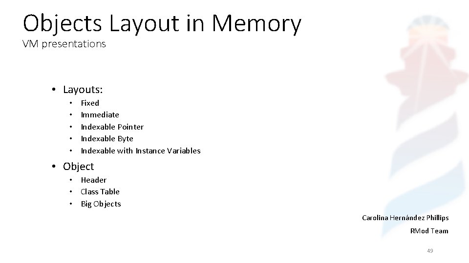Objects Layout in Memory VM presentations • Layouts: • • • Fixed Immediate Indexable