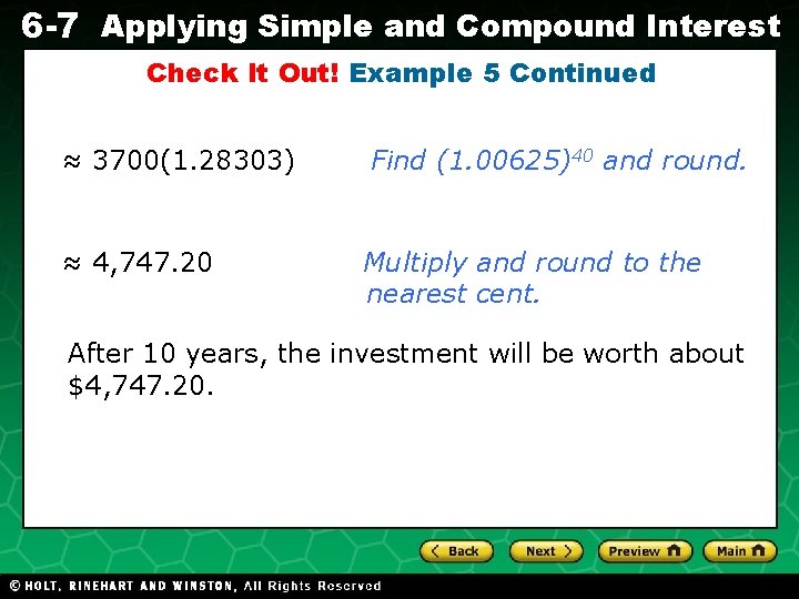 6 -7 Applying Simple and Compound Interest Check It Out! Example 5 Continued Evaluating