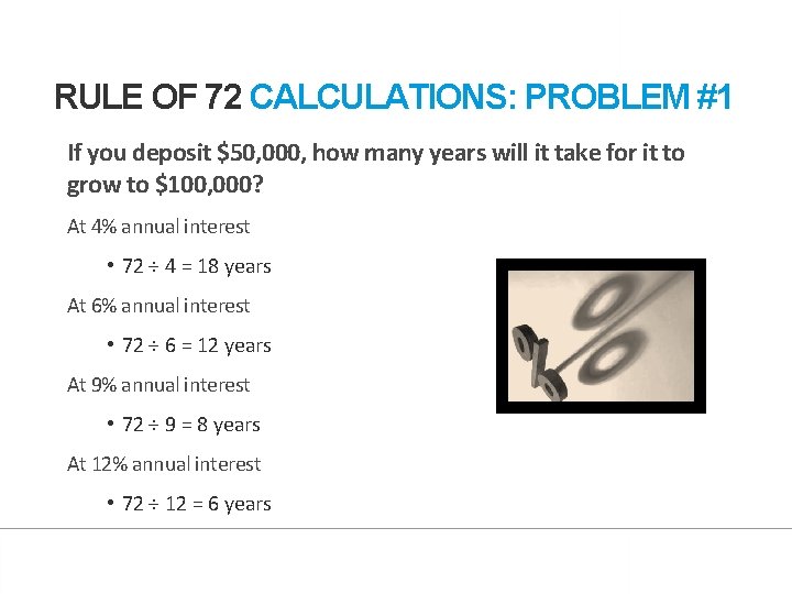 Lesson 4: Back to School RULE OF 72 CALCULATIONS: PROBLEM #1 If you deposit