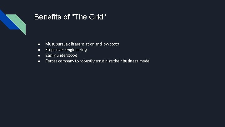 Benefits of “The Grid” ● ● Must pursue differentiation and low costs Stops over-engineering Benefits of “The Grid” ● ● Must pursue differentiation and low costs Stops over-engineering