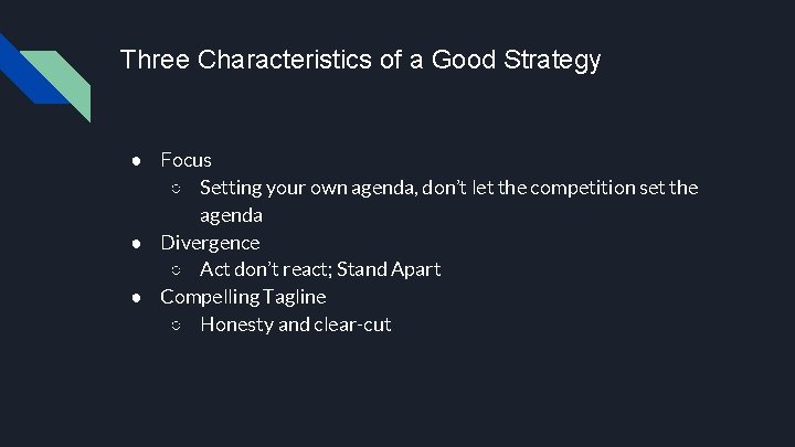 Three Characteristics of a Good Strategy ● Focus ○ Setting your own agenda, don’t Three Characteristics of a Good Strategy ● Focus ○ Setting your own agenda, don’t