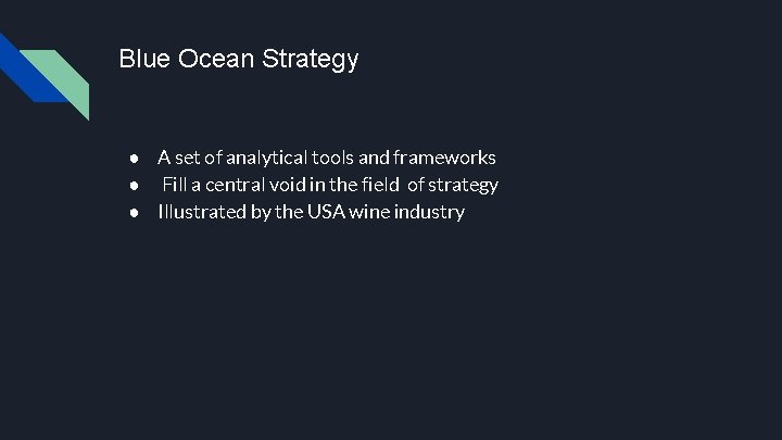 Blue Ocean Strategy ● A set of analytical tools and frameworks ● Fill a Blue Ocean Strategy ● A set of analytical tools and frameworks ● Fill a