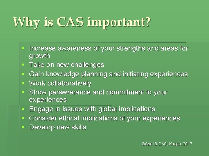 Why is CAS important? § Increase awareness of your strengths and areas for growth