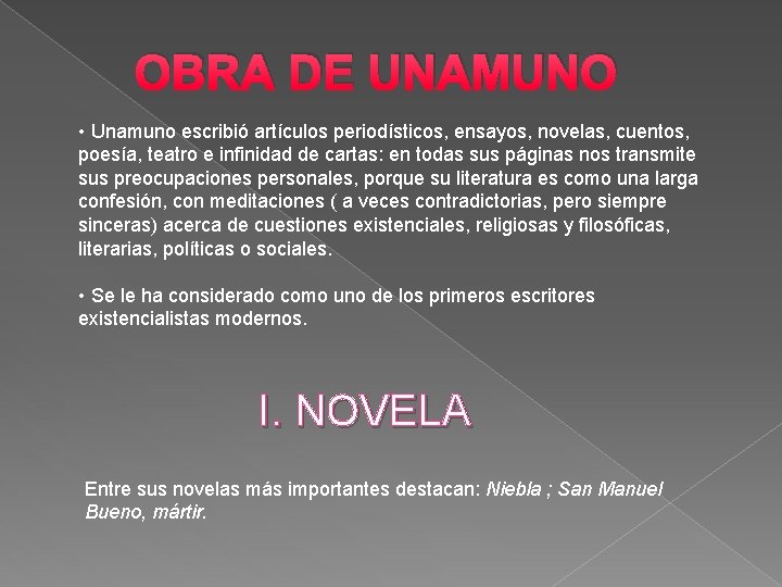 OBRA DE UNAMUNO • Unamuno escribió artículos periodísticos, ensayos, novelas, cuentos, poesía, teatro e