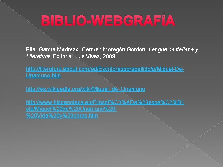 BIBLIO-WEBGRAFÍA Pilar García Madrazo, Carmen Moragón Gordón. Lengua castellana y Literatura. Editorial Luis Vives,