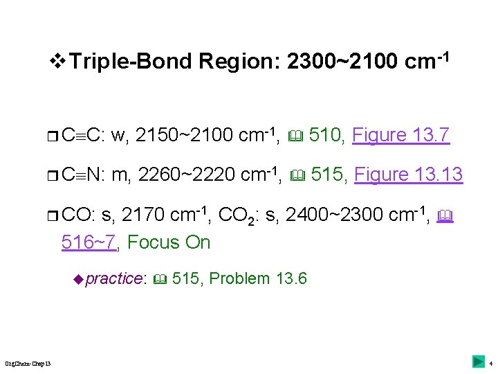 v Triple-Bond Region: 2300~2100 cm-1 r C C: w, 2150~2100 cm-1, 510, Figure 13.
