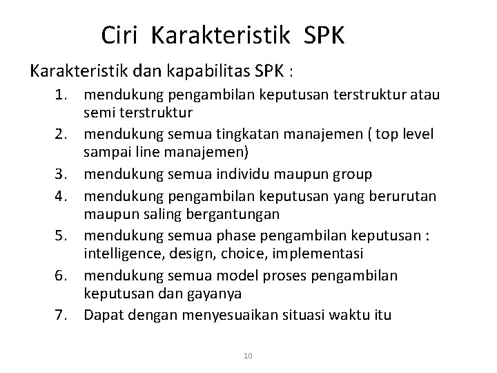 Ciri Karakteristik SPK Karakteristik dan kapabilitas SPK : 1. mendukung pengambilan keputusan terstruktur atau