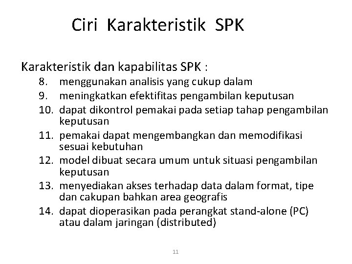 Ciri Karakteristik SPK Karakteristik dan kapabilitas SPK : 8. menggunakan analisis yang cukup dalam