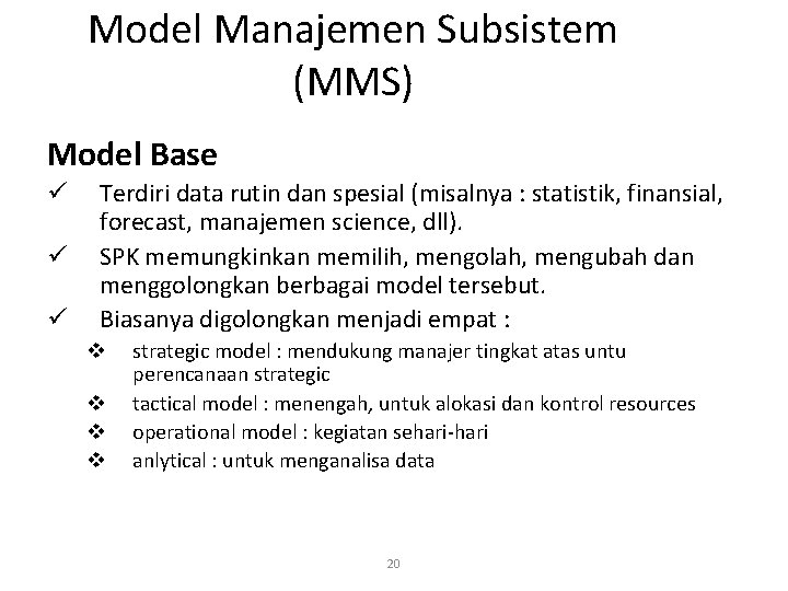 Model Manajemen Subsistem (MMS) Model Base ü ü ü Terdiri data rutin dan spesial